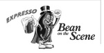 EXPRESSO BEAN ON THE SCENE