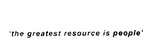 'THE GREATEST RESOURCE IS PEOPLE'