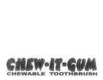 CHEW-IT-GUM CHEWABLE TOOTHBRUSH