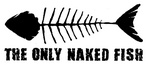 THE ONLY NAKED FISH