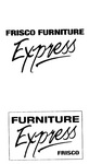 FRISCO FURNITURE EXPRESS ; FURNITURE EXPRESS FRISCO
