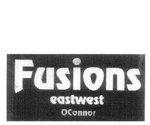 FUSIONS EASTWEST OCONNOR