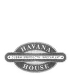 HAVANA HOUSE CUBAN PRODUCTS SPECIALIST