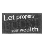 LET PROPERTY BOO$T YOUR WEALTH