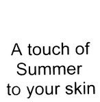A TOUCH OF SUMMER TO YOUR SKIN