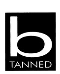 B TANNED