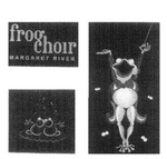 FROG CHOIR MARGARET RIVER