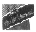 AMICO'S TURKISHBREAD