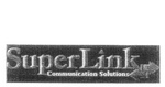 SUPERLINK COMMUNICATION SOLUTIONS