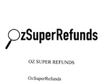 OZSUPERREFUNDS ; OZ SUPER REFUNDS ; OZSUPERREFUNDS