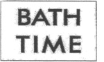 BATH TIME