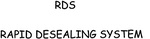 RDS RAPID DESEALING SYSTEM