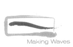 MAKING WAVES