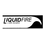 LIQUID FIRE ..A TASTE SENSATION