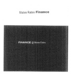 MATES RATES FINANCE ; FINANCE @ MATES RATES