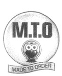 M.T.O MADE TO ORDER