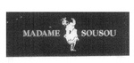 MADAME SOUSOU