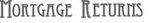 MORTGAGE RETURNS