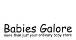 BABIES GALORE MORE THAN JUST YOUR ORDINARY BABY STORE