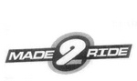 MADE 2 RIDE