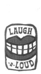 LAUGH A LOUD