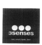 3SENSES SEE, SMELL, TASTE ... LIVE!